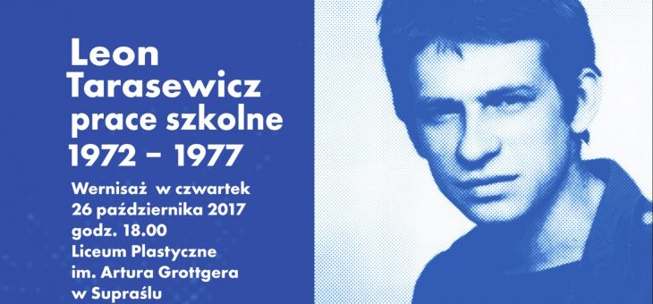 LEON TARASEWICZ. PRACE SZKOLNE 1972- 1977
